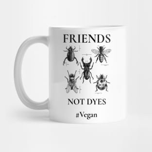 Friends Not Dyes Mug